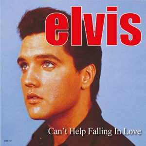 Elvis Presley – Can't Help falling In Love