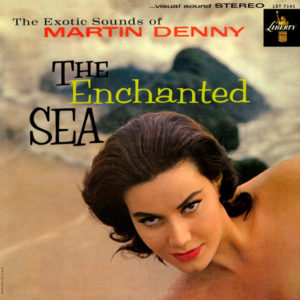 The Enchanted Sea – Martin Denny