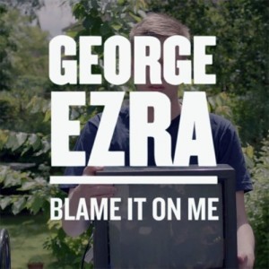 George Ezra Blame It On Me