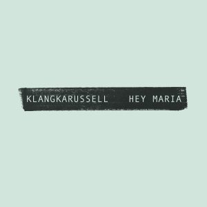 klangkarussell-hey-maria