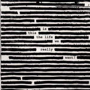 roger waters ‘Is This The Life We Really Want?’