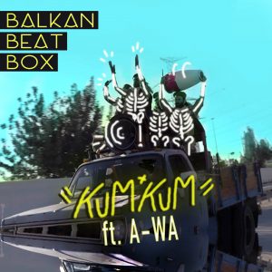 Balkan Beat Box - Kum Kum feat A-WA