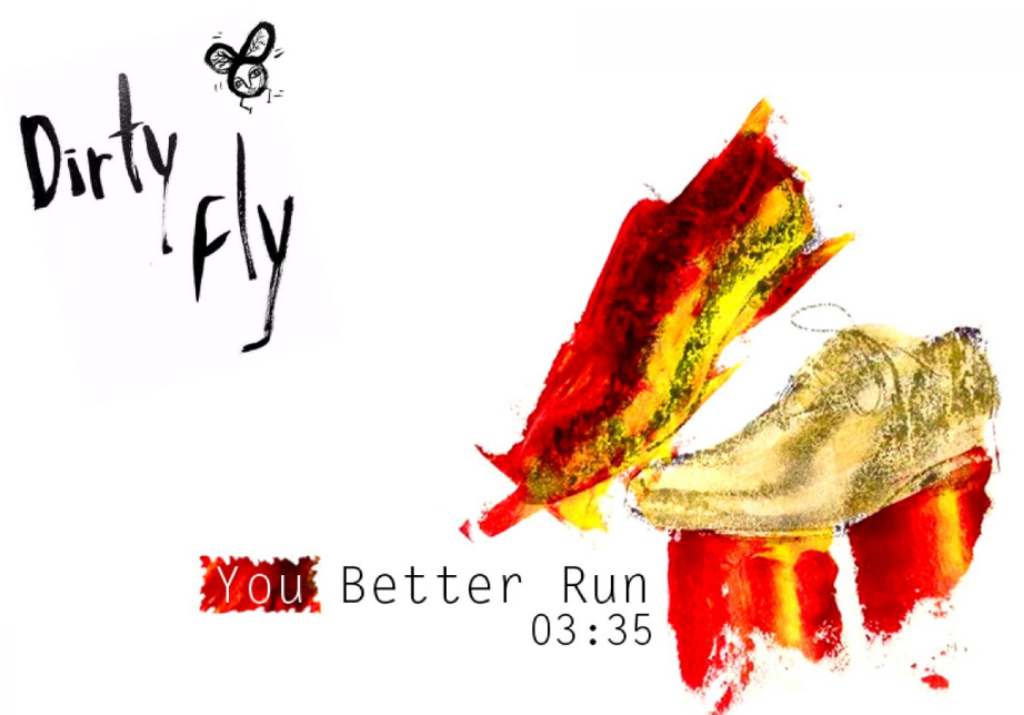 Dirty Fly You Better Run