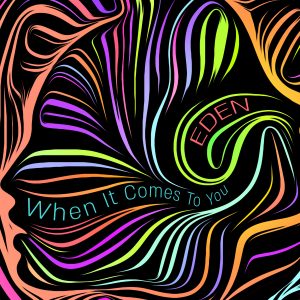 Eden- When It Comes To You