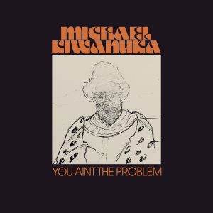 מייקל קיוואנוקה - "You Ain't The Problem"