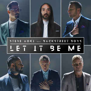 Steve Aoki – "Let It Be Me" ft. Backstreet Boys