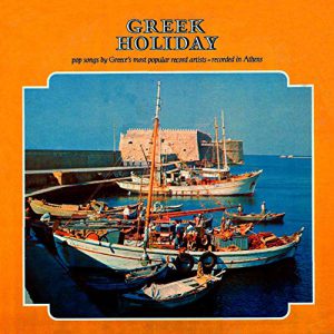 Greek Holiday (Pop Songs by Greece's Most Popular Record Artists)