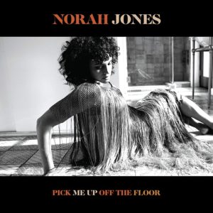 נורה ג'ונס Norah Jones Pick Me Up Of The Floor