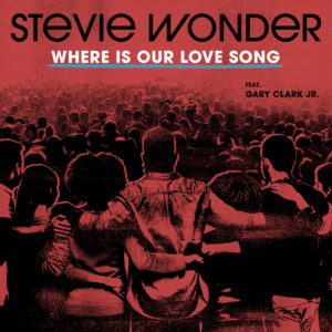 Stevie Wonder - Where Is Our Love Song Feat Gary Clark J