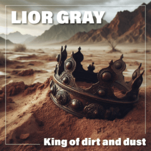 ליאור גריי King of dirt and dust